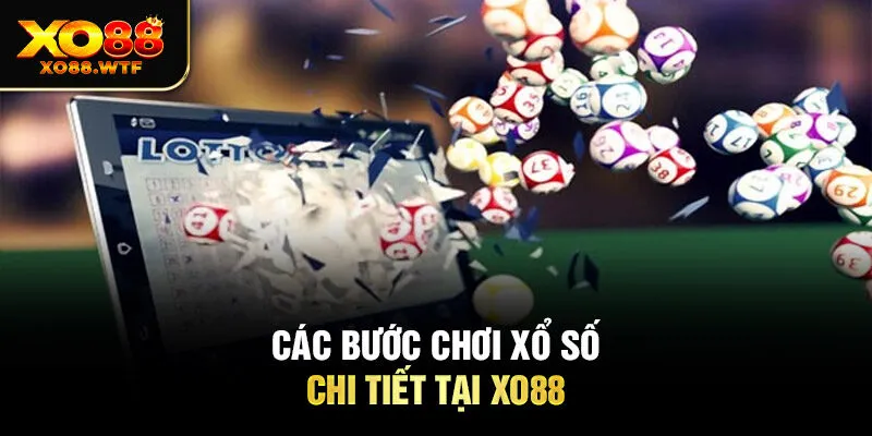 Các bước chơi xổ số chi tiết tại Xo88 Các bước chơi xổ số chi tiết tại Xo88