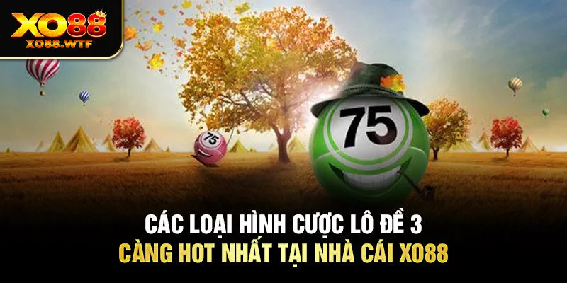 Các loại hình cược lô đề 3 càng hot nhất tại nhà cái Xo88 Các loại hình cược lô đề 3 càng hot nhất tại nhà cái Xo88