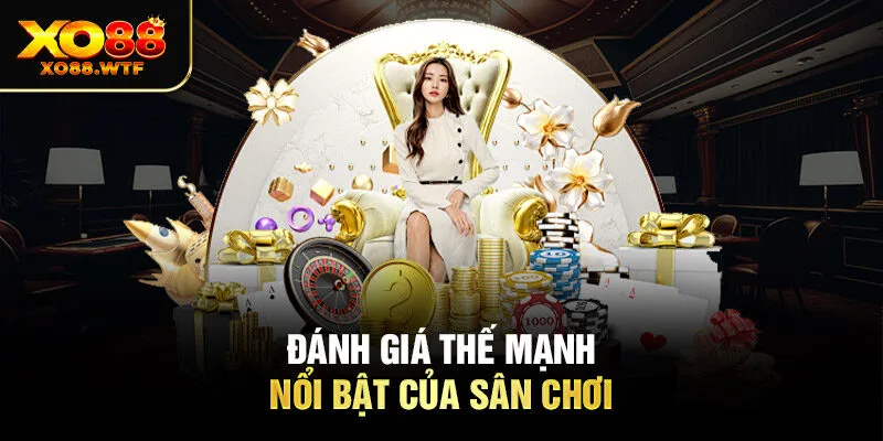 Đánh giá thế mạnh nổi bật của sân chơi 