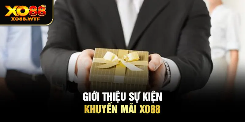 Giới thiệu sự kiện khuyến mãi XO88 Giới thiệu sự kiện khuyến mãi XO88