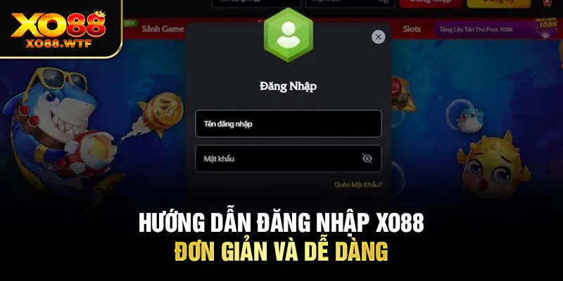 Hướng dẫn Đăng nhập XO88 đơn giản và dễ dàng Hướng dẫn Đăng nhập XO88 đơn giản và dễ dàng