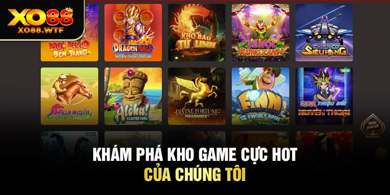 Khám phá kho game cực hot của chúng tôi Khám phá kho game cực hot của chúng tôi
