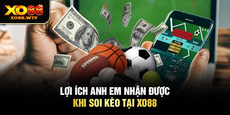 Lợi ích anh em nhận được khi soi kèo tại Xo88 Lợi ích anh em nhận được khi soi kèo tại Xo88