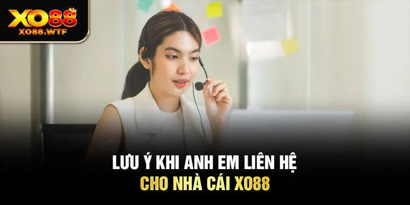 Lưu ý khi anh em liên hệ cho nhà cái Xo88 Lưu ý khi anh em liên hệ cho nhà cái Xo88