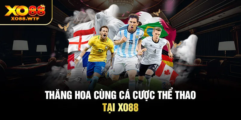 Thăng hoa cùng cá cược thể thao tại XO88