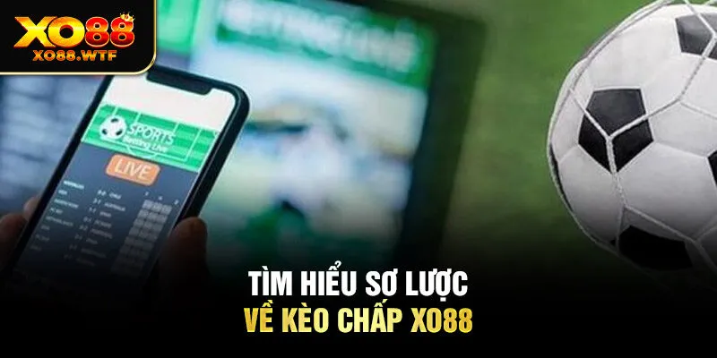Tìm hiểu sơ lược về Kèo chấp XO88 Tìm hiểu sơ lược về kèo chấp XO88